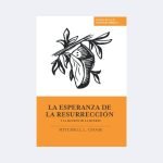 La esperanza de la resurrección y la muerte de la muerte