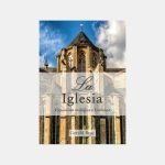 La iglesia: exposición teológica e histórica