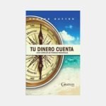 Tu dinero cuenta: Guía completa de finanzas personales