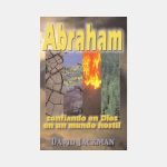 Abraham: confiando en Dios en un mundo hostil