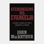 Avergonzados del evangelio