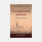 Evangelización puritana: un enfoque bíblico