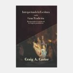 Interpretando la Escritura con la Gran Tradición