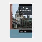 La fe que confesamos: explicación de los Treinta y Nueve Artículos