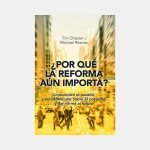 ¿Por qué la Reforma aún importa?