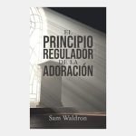 El principio regulador de la adoración