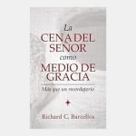 La cena del Señor como medio de gracia