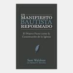 Un manifiesto bautista reformado