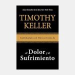 Caminando con Dios a través de el dolor y el sufrimiento