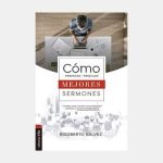 Cómo preparar y predicar mejores sermones