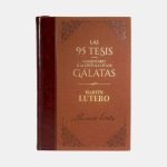 Las 95 tesis y comentario à la epístola de los gálatas
