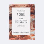 Predicando a cristo desde Eclesiastés