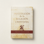 La Institución De La Religión Cristiana - Juan Calvino
