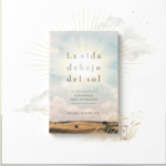 La vida debajo del sol